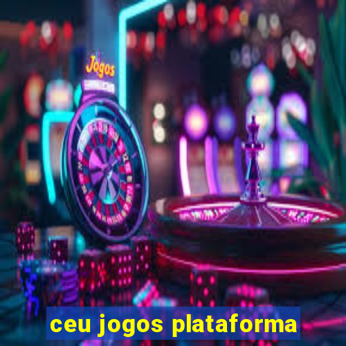 ceu jogos plataforma